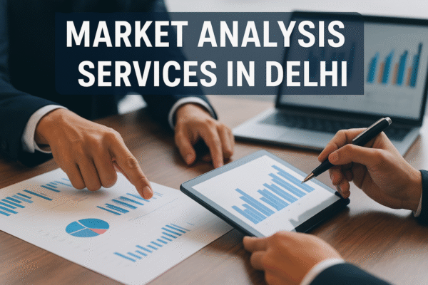 Market Analysis Services in Delhi